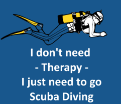 I don't need therapy, i just need scuba diving
